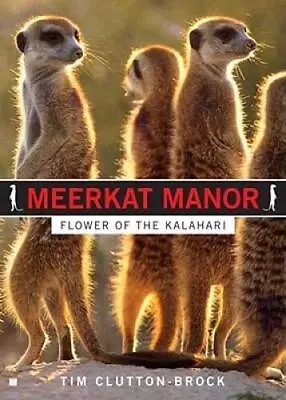 Meerkat Manor: Flower Of The Kalahari - Paperback By Clutton-Brock Tim - GOOD • $4.01