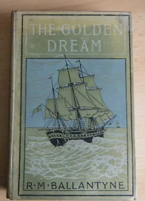The Golden Dream - R.M. Ballantyne - C1900 - Illustrated • £4