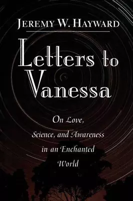 Letters To Vanessa: On Love Science And Awareness In An Enchanted World • £13