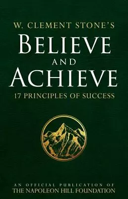 W Clement Stones Believe And Achieve: 17 Principles Of Success (An Offi - GOOD • $13.95