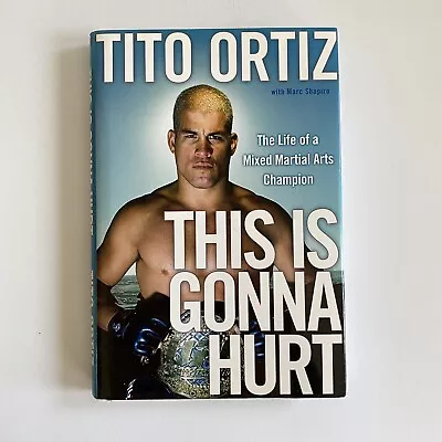 This Is Gonna Hurt: Life Of A Mixed Martial Arts Champion Ortiz Tito VG+ HC • $9