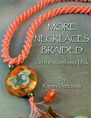 $44.98 • Buy More Necklaces Braided On The Kumihimo Disk - Paperback By Karen DeSousa - GOOD