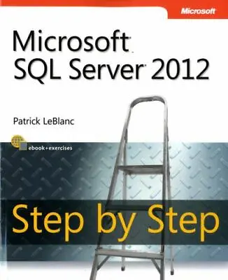 Microsoft SQL Server 2012 Step By Step (Step By Step Developer) By LeBlanc Patr • $3.77