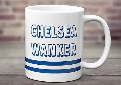 £8.99 • Buy Chelsea Wanker 11oz Mug  - Tea , Coffee Mug - Birthday - Funny Gift.