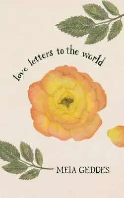 Love Letters To The World - Paperback By Geddes Meia - GOOD • $7.30