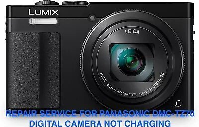 Repair Service For Panasonic Lumix DMC-TZ70 Digital Camera Not Charging. • £68