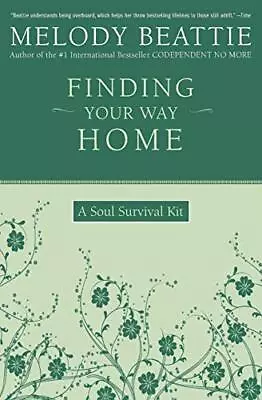 Finding Your Way Home: A Soul Survival Kit By Melody Beattie • $3.79