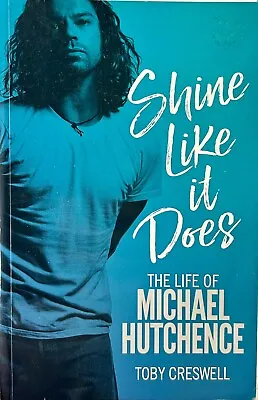 Shine Like It Does: The Life Of Michael Hutchence Book INXS By Toby Creswell • $15.54