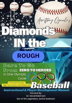 Diamonds In The Rough: Dare To Go From Zero To Heroes In One Olympic Cycle: Base • $92.03