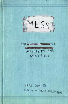 Mess: The Manual Of Accidents And Mistakes • $6.99