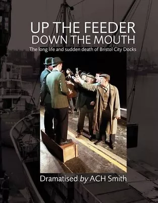 Up The Feeder Down The Mouth: The Lo... By Smith A. C. H. Paperback / Softback • $8.64