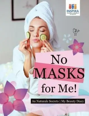 No Masks For Me! Au Naturale Secrets My Beauty Diary • $20.33