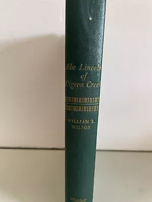 Vintage 1949 Abe Lincoln Of Pigeon Creek By William E Wilson Hardcover Book • $6.99