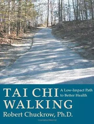 Tai Chi Walking: A Low-impact Path To Better Health • £5.08