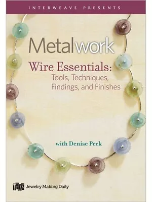 Metalwork Wire Essentials Tools Techniques Findings Finishes Denise Peck DVD • $19.99