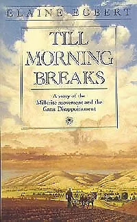TILL MORNING BREAKS: A STORY OF THE MILLERITE MOVEMENT AND By Elaine Egbert Mint • $38.95