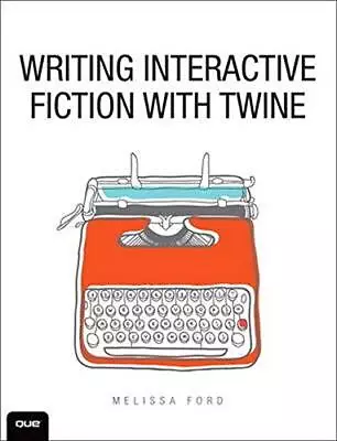 WRITING INTERACTIVE FICTION WITH TWINE By Melissa Ford *Excellent Condition* • $59.75