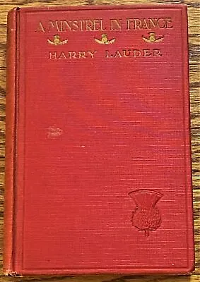 $27 • Buy Harry Lauder / A MINSTREL IN FRANCE 1st Edition 1918