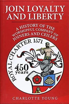 £6 • Buy Join Loyalty And Liberty: A History Of The Worshipful Company Of Joiners And Cei