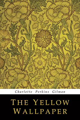 The Yellow Wallpaper By Charlotte Perkins Gilman • $4.04