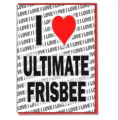 £3.49 • Buy Greeting Card - Birthday Card - I Love Ultimate Frisbee