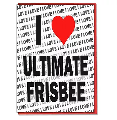 Greeting Card - Birthday Card - I Love Ultimate Frisbee • £3.49