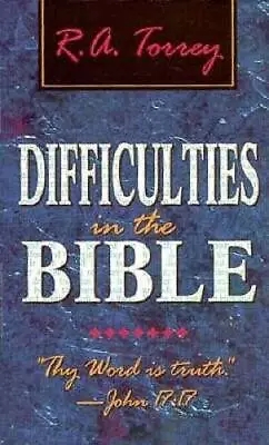 Difficulties In The Bible - Paperback By R A Torrey - GOOD • $4.08