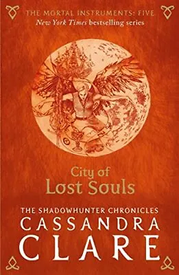 £3.88 • Buy The Mortal Instruments 5: City Of Lost Souls By Cassandra Clare