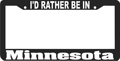 MINNESOTA I'D RATHER BE IN License Plate Frame • $6.99