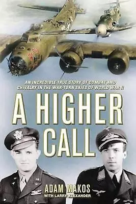 A Higher Call: An Incredible True Story Of Combat And Chivalry In The War Torn S • $27.85