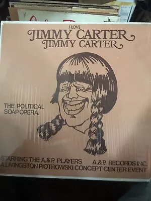 I Love Jimmy Carter Lp -  The Political Soap Opera  A&p Players • $25