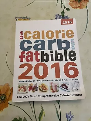 The Calorie Carb And Fat Bible 2016 • £10