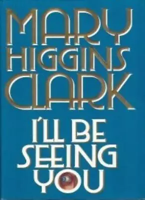 I'LL Be Seeing You: A NovelMary Higgins Clark • £3.28