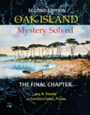 Oak Island Mystery: Solved: The Final Chapter - Paperback Steele Joy A. • $14.50