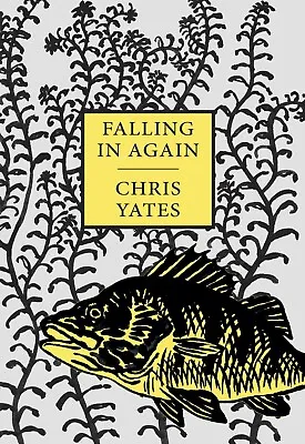YATES CHRIS COARSE FISHING BOOK FALLING IN AGAIN BARBEL CARP Hardback NEW • £23.45