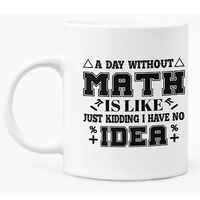 Funny Math Mug / Math Teacher 11oz White Ceramic Coffee / Tea Mug Gift • £9.99