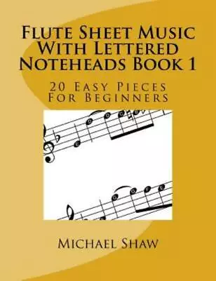 Flute Sheet Music With Lettered Noteheads Book 1: 20 Easy Pieces For Beginn... • $13.64