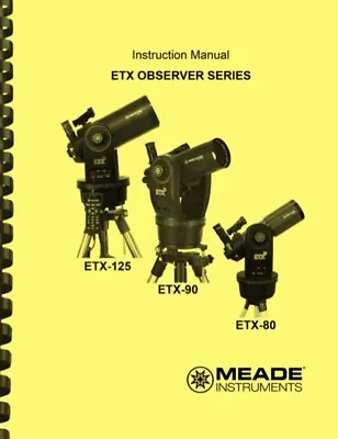 Meade Observer ETX 80 90 125 Telescope OWNER'S INSTRUCTION MANUAL • $19.95