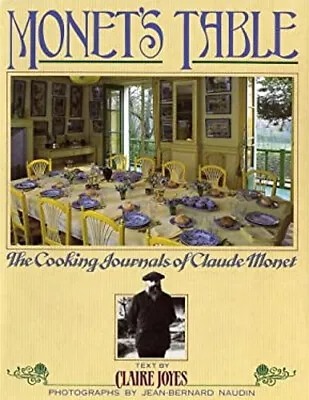 Monet's Table : The Cooking Journals Of Claude Monet Hardcover Cl • $6.29