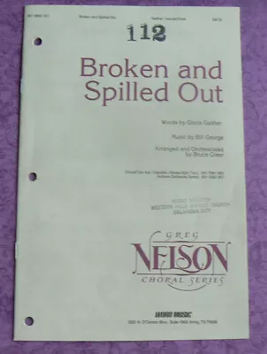 Broken&Spilled OutG.Gaither/George/Greer Word Sheet Music SATB Greg Nelson Seri • $3.50