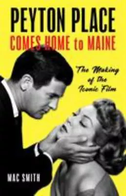 Peyton Place Comes Home To Maine: The Making Of The Iconic Film • $10.24