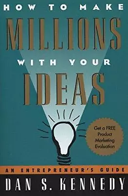 How To Make Millions With Your Ideas: An Entrepreneur's Guide • £4.25