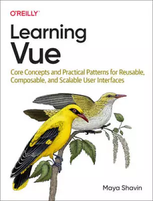 Learning Vue: Core Concepts And Practical Patterns For Reusable Com - VERY GOOD • $51.10