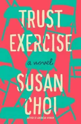 Trust Exercise: A Novel - Hardcover By Choi Susan - GOOD • $3.78