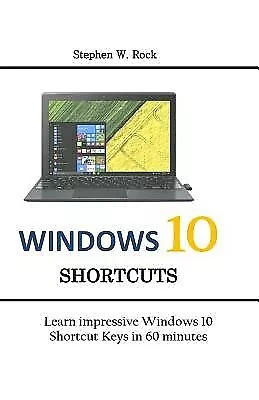 Windows 10 Shortcuts Learn Impressive Windows 10 Shortcut Keys I By Rock Stephen • $24.98