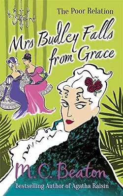 Mrs Budley Falls From Grace (The Poor Relation Series) By M.C. Beaton • £2.51