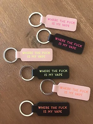 $5 • Buy FREE PersonalisationWhere The F Is My VAPE. Faux Leather Key Ring, Humour, Joke,