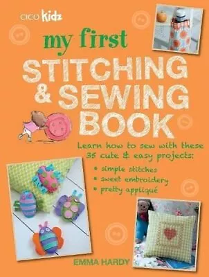 My First Stitching And Sewing Book Learn How To Sew With These ... 9781782493341 • £4.67