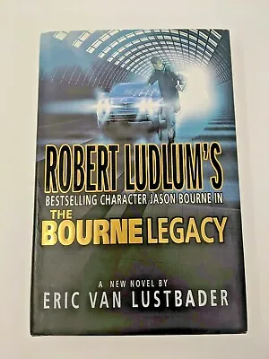 $7.99 • Buy Robert Ludlum's The Bourne Legacy By Eric Van Lustbader HC/DJ First Edition 2004