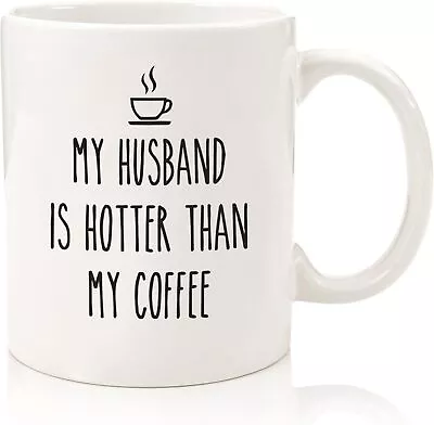 My Husband Is Hotter Than My Coffee - Funny Gift Coffee Cup - 11oz Or 15oz Mug • $14.92